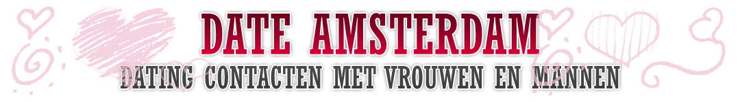 Date Amsterdam - Vrouwen en Mannen zoeken Contact in Amsterdam